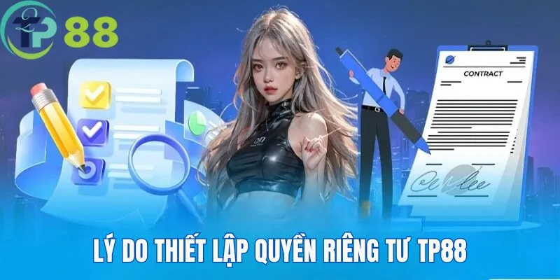 Lý do TP88 thiết lập quyền riêng tư